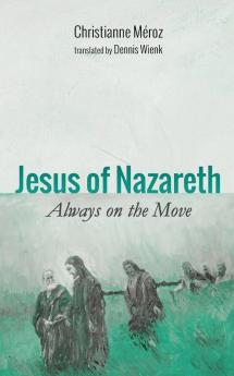 Jesus of Nazareth: Always on the Move