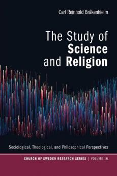 The Study of Science and Religion: Sociological Theological and Philosophical Perspectives: 16 (Church of Sweden Research)