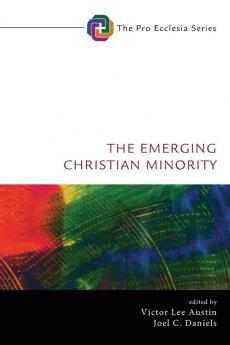 The Emerging Christian Minority: 8 (Pro Ecclesia)