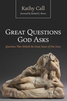 Great Questions God Asks: Questions That Unlock the Great Issues of Our Lives