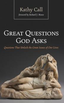 Great Questions God Asks: Questions That Unlock the Great Issues of Our Lives