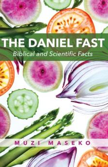 The Daniel Fast: Biblical and Scientific Facts