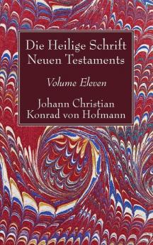 Die Heilige Schrift Neuen Testaments Volume Eleven: Siebenter Theil. Die Briefe Petri Judä Und Jakobi. Zweite Abtheilung. Der Zweite Brief Petri Und Der Brief Judä