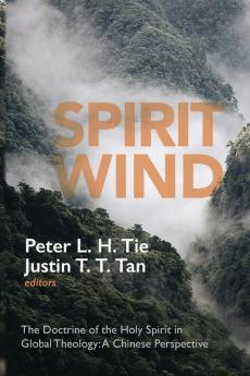 Spirit Wind: The Doctrine of the Holy Spirit in Global Theology--A Chinese Perspective