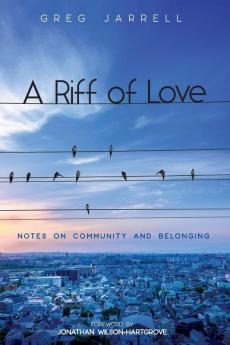 A Riff of Love: Notes on Community and Belonging