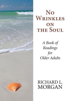 No Wrinkles on the Soul: A Book of Readings for Older Adults