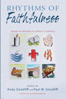 Rhythms of Faithfulness: Essays in Honor of John E. Colwell