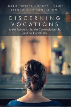 Discerning Vocations to the Apostolic Life the Contemplative Life and the Eremitic Life