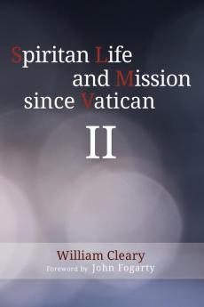 Spiritan Life and Mission since Vatican II