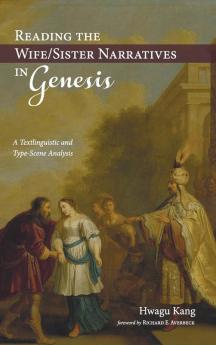 Reading the Wife/Sister Narratives in Genesis: A Textlinguistic and Type-Scene Analysis