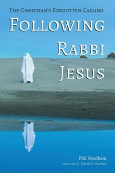 Following Rabbi Jesus: The Christian's Forgotten Calling