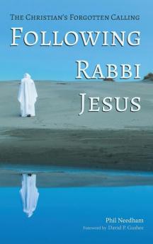 Following Rabbi Jesus: The Christian's Forgotten Calling