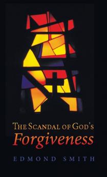 The Scandal of God's Forgiveness