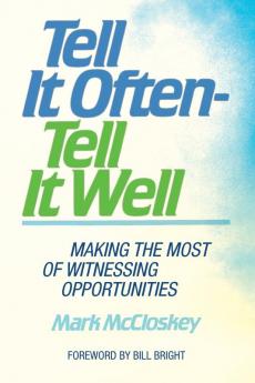 Tell It Often - Tell It Well: Making the Most of Witnessing Opportunities