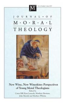 Journal of Moral Theology Volume 6 Number 2: New Wine New Wineskins: Perspectives of Young Moral Theologians