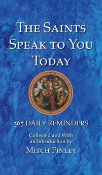 The Saints Speak to You Today: 365 Daily Reminders