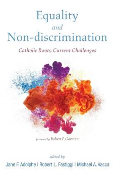 Equality and Non-discrimination: Catholic Roots Current Challenges