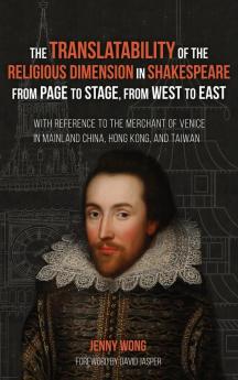 The Translatability of the Religious Dimension in Shakespeare from Page to Stage from West to East: With Reference to the Merchant of Venice in Mainland China Hong Kong and Taiwan