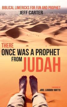 There Once Was a Prophet from Judah: Biblical Limericks for Fun and Prophet