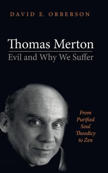 Thomas Merton-Evil and Why We Suffer: From Purified Soul Theodicy to Zen