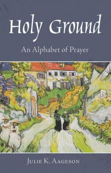 Holy Ground: An Alphabet of Prayer