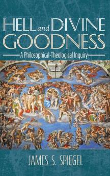 Hell and Divine Goodness: A Philosophical-Theological Inquiry