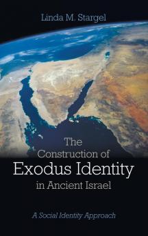 The Construction of Exodus Identity in Ancient Israel: A Social Identity Approach