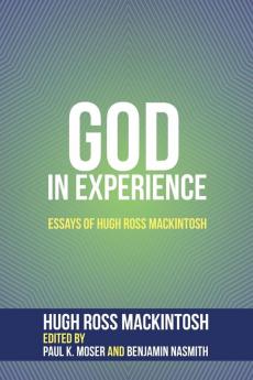 God in Experience: Essays of Hugh Ross Mackintosh