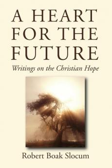 A Heart for the Future: Writings on the Christian Hope