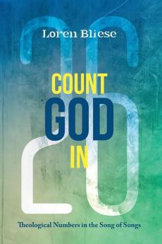 Count God In: Theological Numbers in the Song of Songs