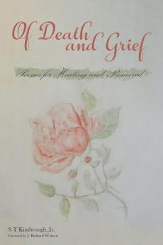 Of Death and Grief: Poems for Healing and Renewal