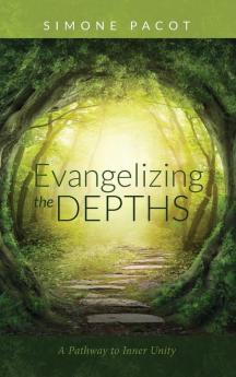 Evangelizing the Depths: A Pathway to Inner Unity