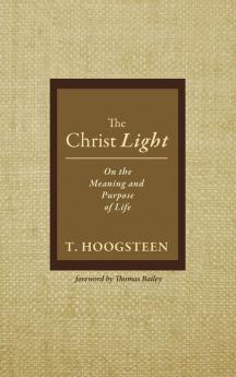 The Christ Light: On the Meaning and Purpose of Life