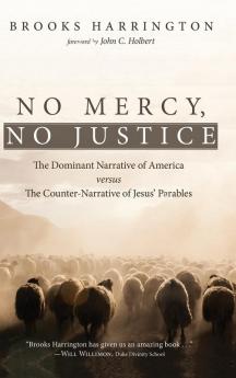 No Mercy No Justice: The Dominant Narrative of America Versus the Counter-Narrative of Jesus' Parables