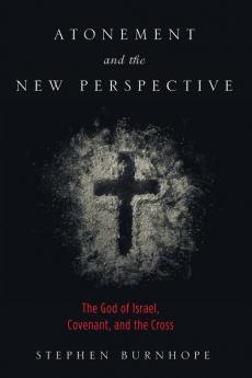 Atonement and the New Perspective: The God of Israel Covenant and the Cross