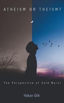 Atheism or Theism?: The Perspective of Saïd Nursi