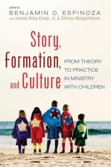 Story Formation and Culture: From Theory to Practice in Ministry with Children