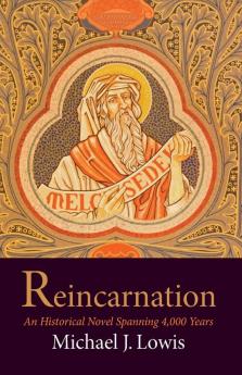 Reincarnation: An Historical Novel Spanning 4000 Years