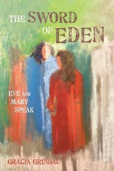 The Sword of Eden: Eve and Mary Speak