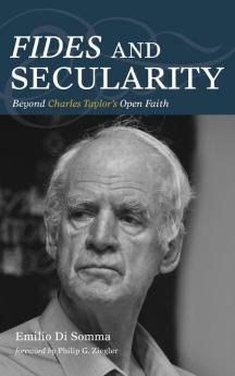 Fides and Secularity: Beyond Charles Taylor's Open Faith