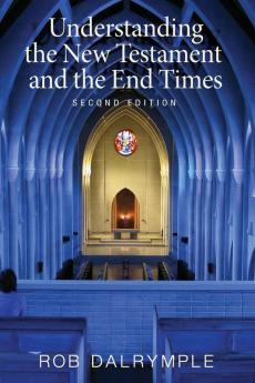 Understanding the New Testament and the End Times Second Edition