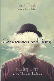 Consciousness and Being: From Being to Truth in the Thomistic Tradition