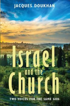 Israel and the Church: Two Voices for the Same God