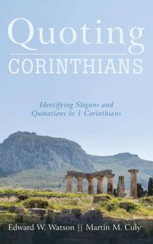 Quoting Corinthians: Identifying Slogans and Quotations in 1 Corinthians