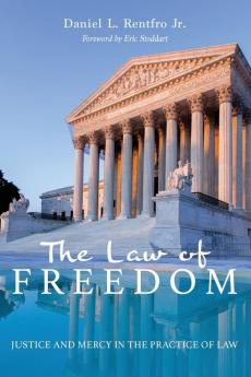 The Law of Freedom: Justice and Mercy in the Practice of Law