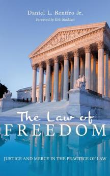 The Law of Freedom: Justice and Mercy in the Practice of Law