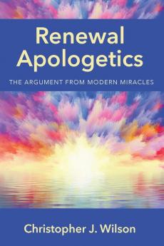 Renewal Apologetics: The Argument from Modern Miracles