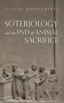 Soteriology and the End of Animal Sacrifice