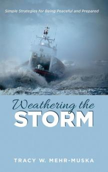 Weathering the Storm: Simple Strategies for Being Peaceful and Prepared