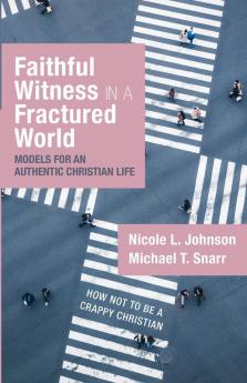 Faithful Witness in a Fractured World: Models for an Authentic Christian Life